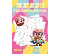 Sudoku for Kids Ages 6-12: Brain Game For Kids With 3 Progressive Difficulty Levels (4x4, 6x6, 9x9) | 6x9 Inches, 120 Pages of Logic Puzzles to Boost ... Power | Handy Travel Size with Solutions