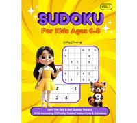 Sudoku for Kids Ages 6-8: Over 150 Fun 4x4 & 6x6 Sudoku Puzzles with Increasing Difficulty from Easy to Hard, Guided Instructions & Solutions (Cubby Clever Sudoku Adventures (Ages 6-8))
