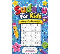 Sudoku For Kids Ages 6+: Great First Sudoku Book For Kids | Easy/Very Easy Puzzles | 50+ Puzzles | 6x9 inches, 102 Pages | Solutions Included