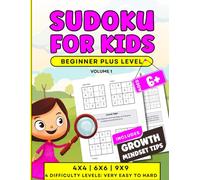 Sudoku For Kids Ages 6+ with Growth Mindset Tips: Beginner Plus Level 4X4, 6X6, 9X9 puzzles to solve with four increasing difficulty levels (Very Easy ... resilience (Sudoku Puzzle Books for Kids)