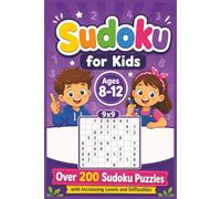 Sudoku for Kids Ages 8-12: 200+ Challenging 9x9 Sudoku Puzzles with Increasing Levels and Difficulties for Sharp Minds (Miniminds Studio Sudoku Books)