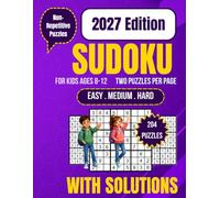 Sudoku for Kids Ages 8-12: **204 Engaging Sudoku Puzzles with Large-Print 9x9 Grids, Gradual Easy-to-Hard Progression, Fun Brain Games That Build ... Skills, Complete Solutions Included**