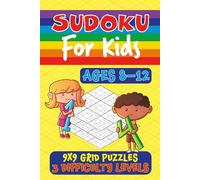 Sudoku for Kids Ages 8-12: 3 Difficulty Levels Easy, Medium and Hard Puzzles in a 9x9 Grid Format