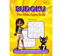 Sudoku for Kids Ages 8-12: Over 150 Fun 6x6 & 9x9 Sudoku Puzzles with Increasing Difficulty from Easy to Hard, Guided Instructions & Solutions (Cubby Clever Sudoku Adventures (Ages 8-12))