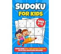Sudoku for Kids Ages 8-12: Over 200 Fun Sudoku Puzzles with Increasing Difficulty and Solutions | 4x4, 6x6, and 9x9 Grids, Large Print, Made for ... Medium, Hard (The Must-Have Kids Collection!)