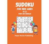 SUDOKU For Kids Ages 8-12: Over 300 Fun & Challenging Logic Puzzles to Boost Brain Power (With Full Solutions) - Vol. 1 (Smart Kids Logic Puzzles)