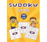 Sudoku for Kids Ages 8-12: Over 300 Sudoku Increasing Level Difficulty with Solutions, 4x4, 6x6, 9x9 Grids. Large Print