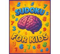 Sudoku For Kids: Boost Brain Power with Puzzles | 90 Puzzles | 30 Very Easy, 30 Easy, and 30 Medium for step-by-step learning! (The Brain Puzzle Series)