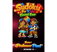 Sudoku For Kids: Episode 10 Easiest Ever, hours of fun Sudoku puzzles for kids that spark learning and confidence, with giggles along the way and new Episodes weekly