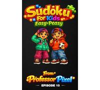 Sudoku For Kids: Episode 10 Easy-Peasy, hours of fun Sudoku puzzles for kids that spark learning and confidence, with giggles along the way and new Episodes weekly