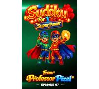 Sudoku For Kids: Episode 7 Super Power, hours of fun Sudoku puzzles for kids that spark learning and confidence, with giggles along the way and new Episodes weekly