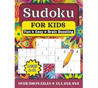 Sudoku For Kids - Fun, Easy, Brain Boosting - OVER 300 PUZZLES - 4x4, 6x6, 9x9: A Beginner Friendly Screen-Free Activity Book | Over 300 Puzzles for Travel, Home and Learning Time | 8.5x11"