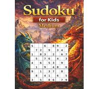 Sudoku For Kids, Medium: A Dragon Logic Challenge. Medium Level Sudoku Puzzles And Coloring For Kids (Sudoku Books For Kids, Very Easy Through Very Hard.)