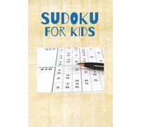 Sudoku For Kids Puzzle Book: Sudoku Puzzles for Kids Under 6 | Challenge Growing Minds | 6x9 Inches, 110 Pages | 50+ Puzzles | Solutions Included