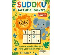 sudoku for little thinkers level-1: go on a puzzle adventure with your wildest friends (sudokku for little thinkers)