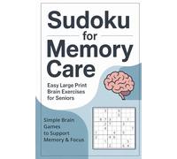 Sudoku for Memory Loss Easy Difficulty, Large Print Puzzles for Seniors with Solutions: Fun & Relaxing Mental Exercises for Everyday Use Perfect for Beginners, Seniors, and Caregivers