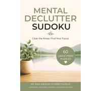 Sudoku for Mental Declutter Puzzle Book: Clear Noise. Find Your Focus | 6x9 inches, 120 pages | Brain Games | 60 Easy, Medium, Hard Puzzles | Solutions included