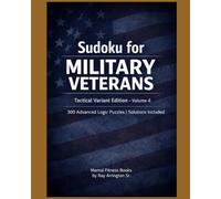 Sudoku for Military Veterans - Tactical Variant Edition (Volume 4): 300 Advanced Logic Puzzles | Solutions Included