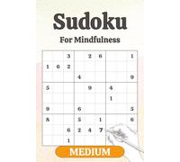 Sudoku For Mindfulness: MEDIUM: Mindfulness Sudoku Puzzles for Adults, Teens and Students | Help Calm the Mind, Relax and Focus | 6x9 inches, 110 ... Included (Sudoku For Mindfulness: VERY EASY)