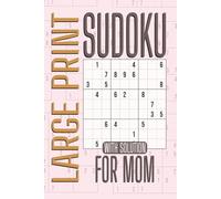 Sudoku for Mom: 200 Engaging Large Print Puzzles, 2 Per Page with Solutions in 6 x 9 Inches, 138 Pages - Perfect for Moms Who Love Puzzles