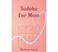 Sudoku for Mom: 55 Medium Puzzles with Timeless Quotes About Motherhood & Love | Perfect for Mother's Day | 6x9in, 110 Pages | Solutions Included (Holiday Sudoku)