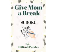 Sudoku for Mom - Hard Puzzles: Sudoku Puzzles for Mom | Give Mom a break to be present | 6 x 9 inches, 110 pages | 50+ puzzles | Solutions Included