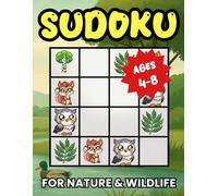 Sudoku for Nature & Wildlife: 240 Picture Puzzles for Kids Ages 4-8 | Easy, Medium, and Difficult 4x4 Puzzles | Instructions on How to Play and Full Solutions (Sudoku Fun with Pictures)
