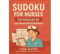 Sudoku for Nurses:: 120 Puzzles of Fun Brain Entertainment | Relax, Recharge, and Sharpen Your Mind - One Puzzle at a Time!