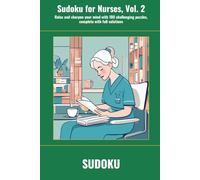 Sudoku for Nurses, Vol. 2: Relax and sharpen your mind with 100 challenging puzzles, complete with full solutions (SharpMind Press Nurses Puzzle Collection)