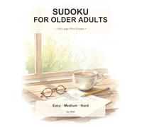 Sudoku for Older Adults: 100 Large Print Puzzles with Full Solutions: Gentle Progression from Easy to Challenging · One Puzzle per Page · Bold Numbers and Thick Grid Lines