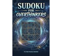 Sudoku for Overthinkers: Sudoku Puzzles for Overthinkers | Calm Down and Focus | 6x9 Inches, 120 Pages | 100+ Puzzles | Solutions Included