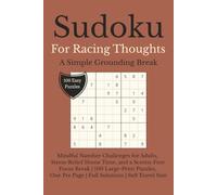 Sudoku for Racing Thoughts: A Simple Grounding Break: Mindful Number Challenges for Adults, Stress-Relief Home Time, and a Screen-Free Focus Break | ... for free time (Stress and Anxiety Relief)