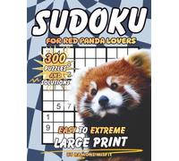 Sudoku for Red Panda Lovers: 300 Puzzles & Solutions from Easy to Extreme with Positive Affirmations for Adults (Animal Lovers Collection)