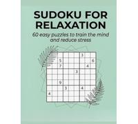 Sudoku for Relaxation: 60 Easy Puzzles to Unwind and Train Your Mind