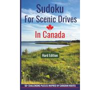 Sudoku For Scenic Drives in Canada: 50+ Challenging Sudoku Puzzles with Solutions for Adults Inspired by Scenic Canadian Routes