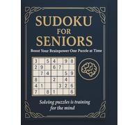 SUDOKU FOR SENIOR: Boost Your Brainpower One Puzzle at Time. Large Print Sudoku Puzzle Game with full solutions for Senior. Easy to Hard Level Challenges Game Book with Motivational quotes.