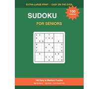Sudoku for Seniors: 100 Easy to Medium Puzzles in Extra-Large Print with Big Numbers, Big Grids, and a Complete Answer Key
