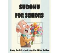 SUDOKU For Seniors Easy Sudoku To Keep The Mind Active: Sudoku For Seniors | Easy Sudoku To Keep The Mind Active | 8x10 Inches, 110 Pages | 50+ Puzzles | Solutions Included | Calming Sentences