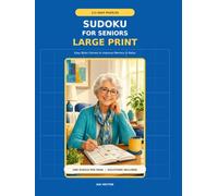 Sudoku for Seniors Large Print: 110+ Easy Sudoku Puzzles for Adults with Solutions: Brain Games to Improve Memory and Relax Your Mind | One Puzzle Per Page