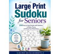 Sudoku for Seniors Large Print: 200 Easy to Hard Puzzles with Solutions - One Grid Per Page to Relax, Focus, and Keep Your Mind Sharp