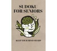 Sudoku For Seniors Puzzle Book: Sudoku Puzzles For Seniors | Keep Your Mind Sharp | 6x9 Inches, 110 Pages | 50+ Puzzles | Solutions Included