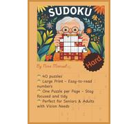Sudoku for Seniors: Sudoku Puzzles for Seniors --40 Puzzles to Solve All Hard Skill Level with Solutions: “Large Print Sudoku Puzzle Book for Seniors ... with Easy-to-Read Numbers & Full Solutions