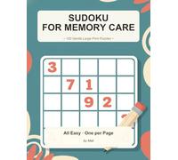 Sudoku for Seniors with Dementia: 100 Gentle Large Print Puzzles with Full Solutions: Easy-Only Memory Care Activity Book · One Puzzle per Page · Extra Large Cells and Bold Numbers