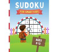 Sudoku for Smart kids Ages 8-12: 300 Sudoku Puzzles with Increasing Difficulty and Solutions - Book for Children