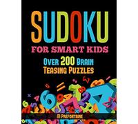Sudoku For Smart Kids: Over 200 Brain Teasing Puzzles