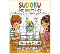 SUDOKU for smart kids : Plus Inspiring Quotes for Courage & Confidence: Sudoku Puzzles for Kid |100+ Inspiring Quotes|8.5x11 Inches,160 Pages |300+ Puzzles|Solutions Included
