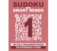 Sudoku for Smart Minds: 200 fun and challenging puzzles for experienced players (Smart Mind Puzzles)