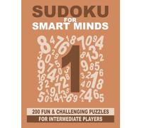 Sudoku for Smart Minds: 200 fun and challenging puzzles for intermediate players (Smart Mind Puzzles)