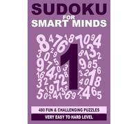 Sudoku for Smart Minds: 480 fun and challenging puzzles very easy to hard level (Smart Mind Puzzles)