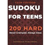 Sudoku for Teens | 200 Hard Puzzles: Challenge Your Logic Skills with Difficult Brain Teasers | Large Print Grids | Solutions Included | Sovereign Teens Series